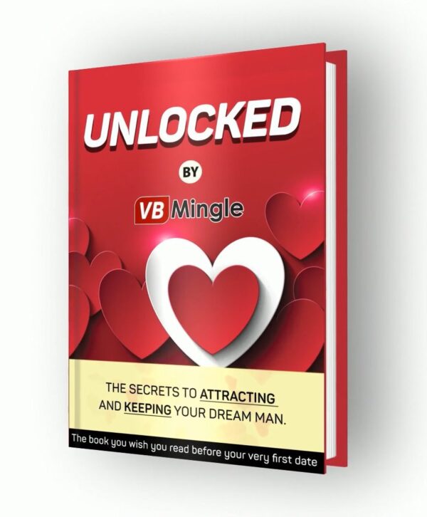 UNLOCKED by VB Mingle - The Secrets to Attracting and Keeping your Dream Man